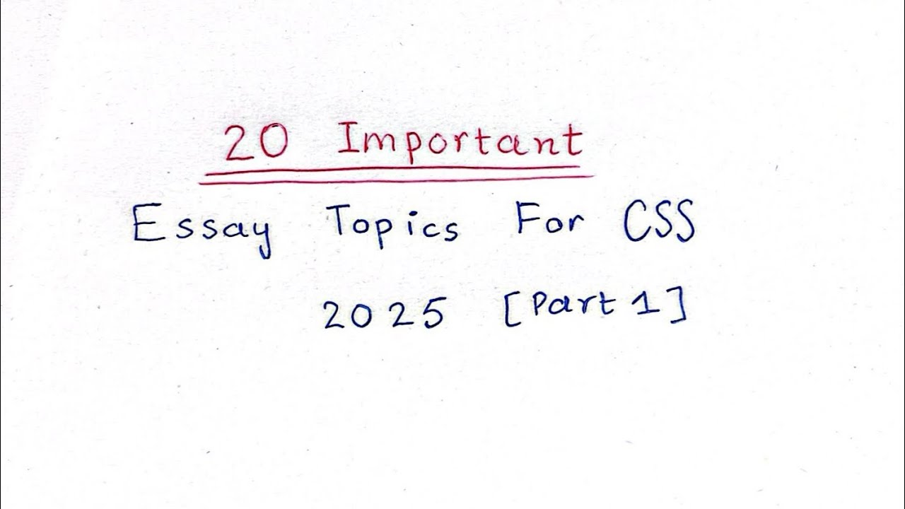 20 Most Important Essay Topics for CSS 2025